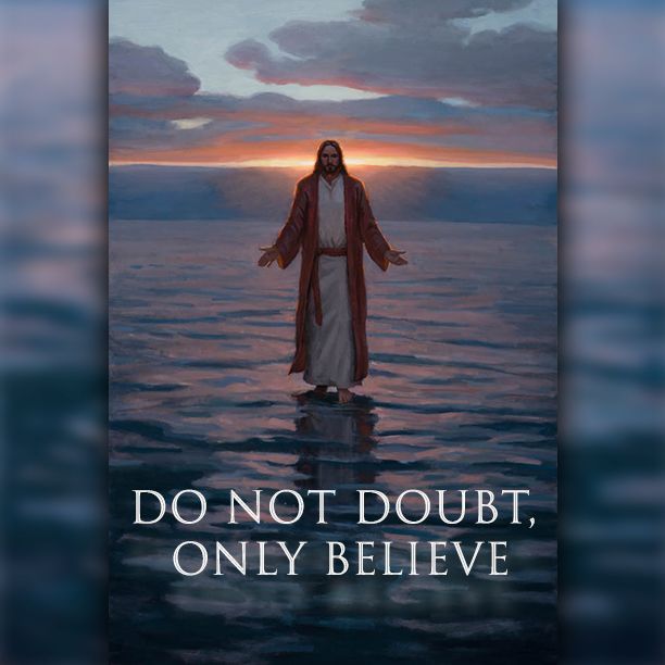 Do Not Doubt, But Believe